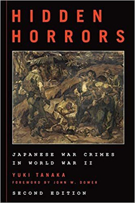 Hidden Horrors: Japanese War Crimes in World War II, Second Edition(Paperback, Yuki Tanaka, Foreword by John W. Dower)