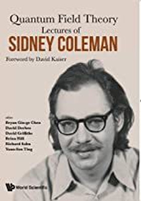 Lectures of Sidney Coleman on Quantum Field Theory(Paperback, David Griffiths, David Derbes, Brian Hill, Richard Sohn, Yuan-sen Ting, Bryan Gin-ge Chen, David Kaiser)