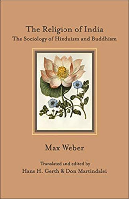 The Religion of India: The Sociology of Hinduism and Buddhism (Freshly recomposed edition)(Paperback, Max Weber, Don Martindalei (Editor), Hans H. Gerth (Translator))