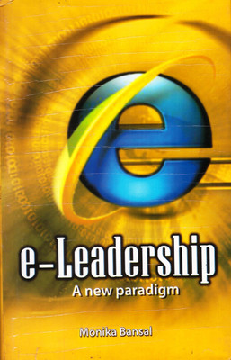 E - LEADERSHIP A NEW PARADIGM(Hardcover, MONIKA BANSAL)