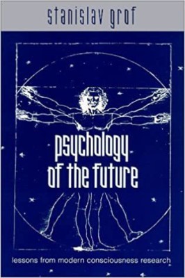 Psychology of the Future: Lessons from Modern Consciousness Research(Paperback, Stanislav Grof)