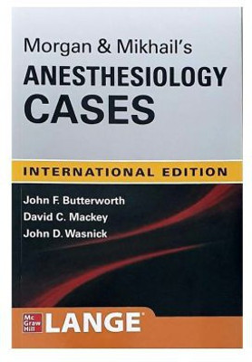 Morgan And Mikhail’s Clinical Anesthesiology Case – based review : 1/E International Edition(Paperback, John F .Butterworth, David C. Mackey, John D. Wasnick)