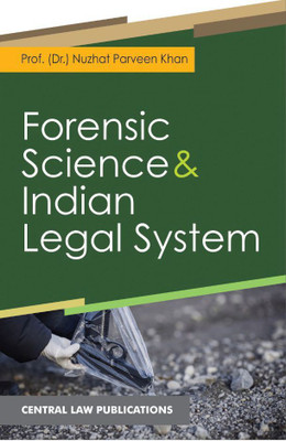 Forensic Science & Indian Legal System(Paperback, Prof. (Dr.) Nuzhat Parveen Khan, Ms. Bhavna Sharma)