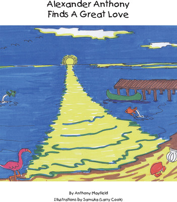Alexander Anthony Finds A Great Love(Hardcover, Anthony C. Mayfield)