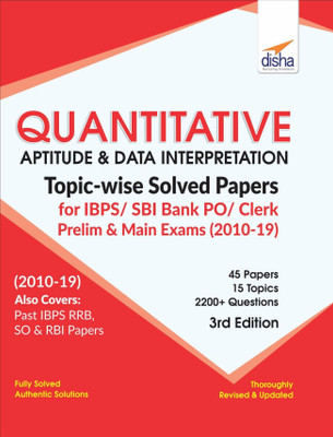 Quantitative Aptitude & Data Interpretation Topic-Wise Solved Papers for Ibps/ Sbi Bank Po/ Clerk Prelim & Main Exam (2010-19)(English, Paperback, unknown)