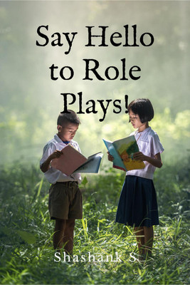 Say Hello to Role Plays!(English, Paperback, Shashank S)