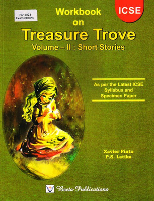 Icse Workbook On Treasure Trove - Vol 2 : Short Stories (For 2023 Exams)(Paperback, XAVIER PINTO, P S LATIKA)