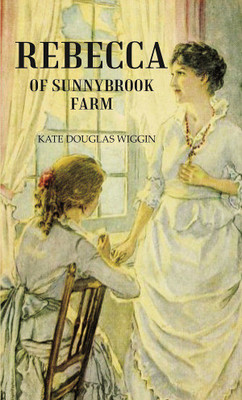 Rebecca Of Sunnybrook Farm(Paperback, KATE DOUGLAS WIGGIN)