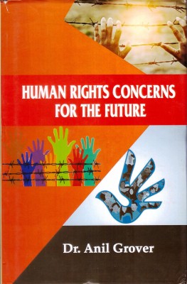 HUMAN RIGHTS CONCERNS FOR THE FUTURE(Hardcover, DR. ANIL GROVER)
