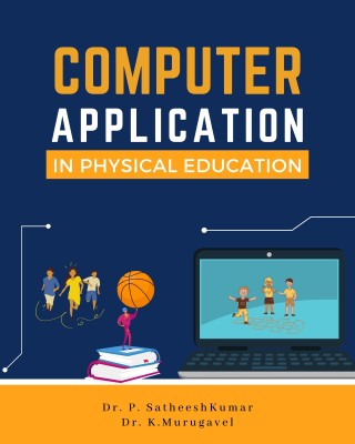 Computer Application in Physical Education(Paperback, P. Satheesh Kumar, K. Murugavel)