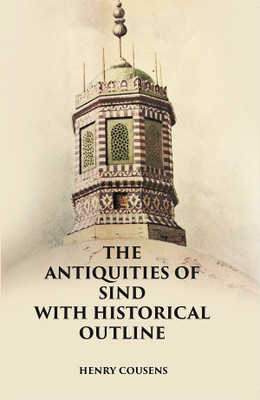 THE ANTIQUITIES OF SIND WITH HISTORICAL OUTLINE(Paperback, HENRY COUSENS)