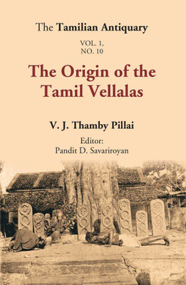 The Tamilian Antiquary : The Origin of the Tamil Vellalas Volume Vol. 1. No. 10(Paperback, Editor:-Pandit D. Savariroyan, V. J. Thamby Pillai)