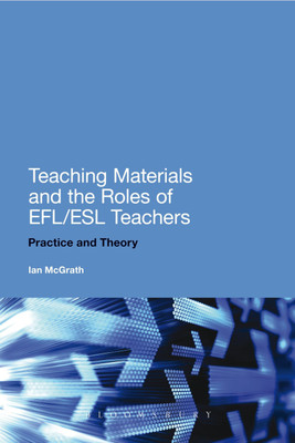 Teaching Materials and the Roles of EFL/ESL Teachers(English, Paperback, McGrath Ian)