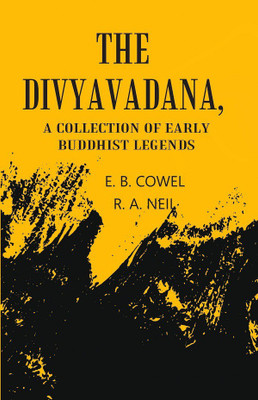 The Divyavadana: A collection Of Early Buddhist Legends(Paperback, E. B. Cowell, R. A. Neil)