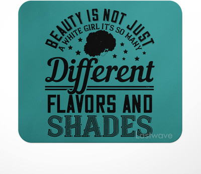 LASTWAVE Beauty is not just a white girl. It's so many different flavors and shades Mousepad(Multicolor)