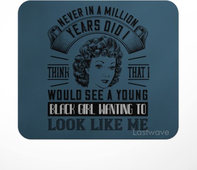 LASTWAVE Never in a million years did I think that I would see a young black girl wanting Mousepad(Multicolor)