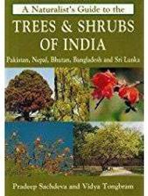 A Naturalist's Guide To The Trees & Shrubs Of India, Pakistan, Nepal, Bhutan, Bangladesh And Sri Lanka(Paperback, Pradeep Sachdeva)
