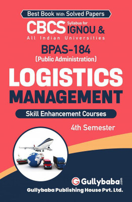 Gullybaba Self Help Books For IGNOU : BPAS-184 LOGISTICS MANAGEMENT BA (HONOURS), BSCG PUBLIC ADMINISTRATION (BAG-New Sem System CBCS Syllabus) Course.(Ch.-Wise Ref. Book With Previous Year Question Papers) - English Medium - LATEST EDITION(PAPERBACK/PERFECT, Gullybaba Publishing House Pvt Ltd Think Gullybaba Self Help Books For IGNOU : BPAS-184 LOGISTICS MANAGEMENT BA (HONOURS), BSCG PUBLIC ADMINISTRATION (BAG-New Sem System CBCS Syllabus) Course.(Ch.-Wise Ref. Book With Previous Year Question Papers) - English Medium - LATEST EDITION(PAPERBACK/PERFECT, Gullybaba Publishing House Pvt Ltd Think