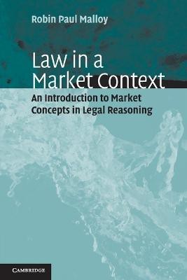 Law in a Market Context(English, Paperback, Malloy Robin Paul)