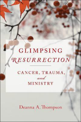 Glimpsing Resurrection(English, Paperback, Thompson Deanna)