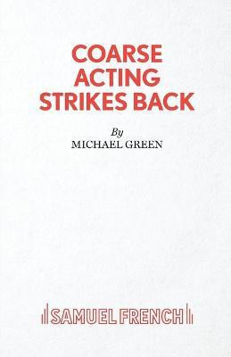 Coarse Acting Strikes Back(English, Paperback, Michael Green)