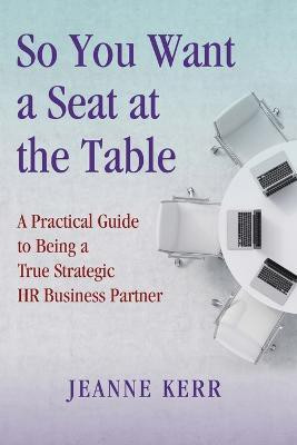So You Want a Seat at the Table(English, Paperback, Kerr Jeanne)