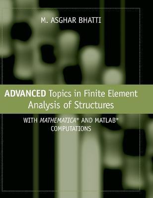 Advanced Topics in Finite Element Analysis of Structures(English, Hardcover, Bhatti M. Asghar)