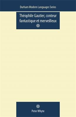 Theophile Gautier, Conteur Fantastique Et Merveilleux(English, Paperback, Whyte Peter)