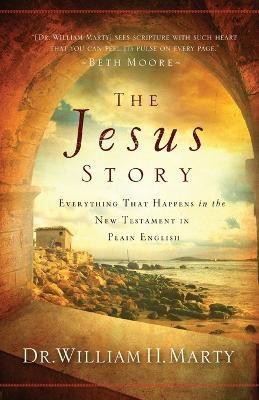 The Jesus Story - Everything That Happens in the New Testament in Plain English(English, Paperback, Marty Dr. William H.)