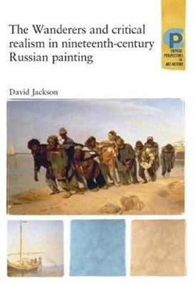 The Wanderers and Critical Realism in Nineteenth Century Russian Painting(English, Paperback, Jackson David)
