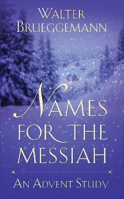 Names for the Messiah(English, Paperback, Brueggemann Walter)