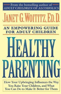 Healthy Parenting(English, Paperback, Woititz Janet G.)