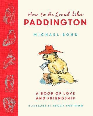 How to be Loved Like Paddington(English, Hardcover, Bond Michael)