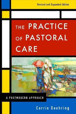 The Practice of Pastoral Care, Revised and Expanded Edition(English, Paperback, Doehring Carrie)