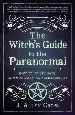 The Witch's Guide to the Paranormal(English, Paperback, Cross J. Allen)