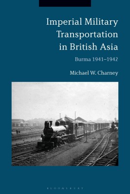 Imperial Military Transportation in British Asia(English, Hardcover, Charney Michael W.)