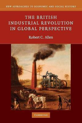 The British Industrial Revolution in Global Perspective(English, Paperback, Allen Robert C.)