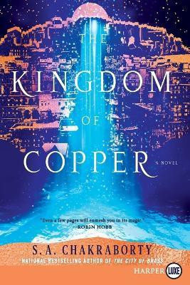 The Kingdom Of Copper [Large Print](English, Paperback, Chakraborty S A)