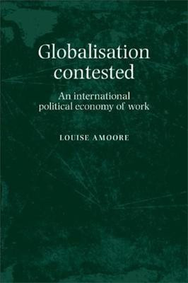 Globalisation Contested(English, Paperback, Amoore Louise)