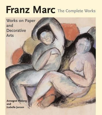 Franz Marc: The Complete Works Volume II(English, Hardcover, Hoberg Annegret)