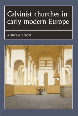 Calvinist Churches in Early Modern Europe(English, Paperback, Spicer Andrew)