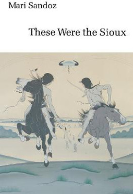 These Were the Sioux(English, Paperback, Sandoz Mari)