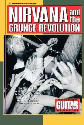 Guitar World Presents Nirvana and the Grunge Revolution(English, Paperback, Nirvana)