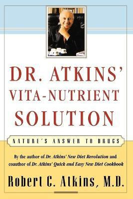 Dr. Atkins' Vita-Nutrient Solution(English, Paperback, Atkins Robert C. M.D.)