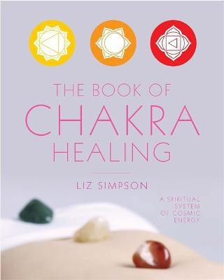 The Book of Chakra Healing(English, Paperback, Alexander Liz (Simpson))