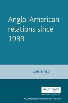 Anglo-American Relations Since 1939(English, Paperback, Baylis John)