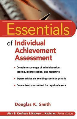 Essentials of Individual Achievement Assessment(English, Paperback, Smith Douglas K.)
