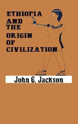 Ethiopia and the Origin of Civilization(English, Hardcover, Jackson John G)