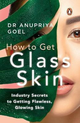 How to Get Glass Skin(English, Paperback, Goel Anupriya)