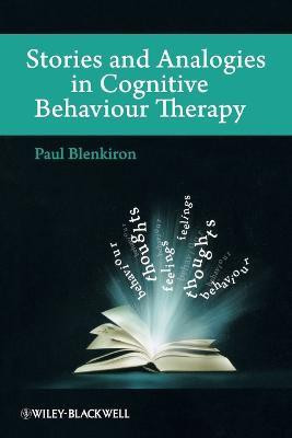 Stories and Analogies in Cognitive Behaviour Therapy First Edition, First Printing Edition(English, Paperback, Blenkiron Paul)